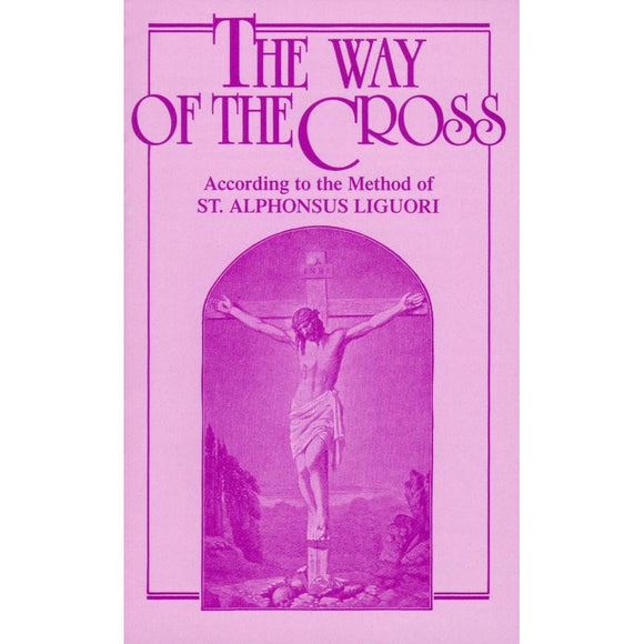The Way of the Cross According to St. Alphonsus Ligouri