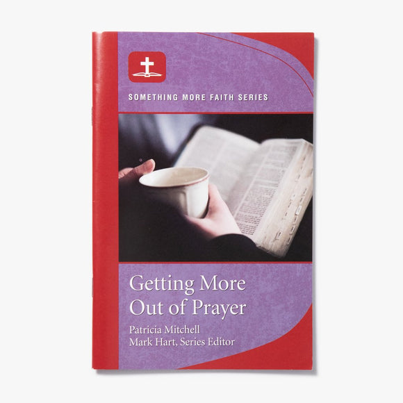 Getting More Out of Prayer