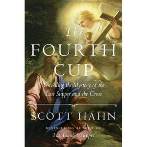 The Fourth Cup: Unveiling the Mystery of the Last Supper and the Cross