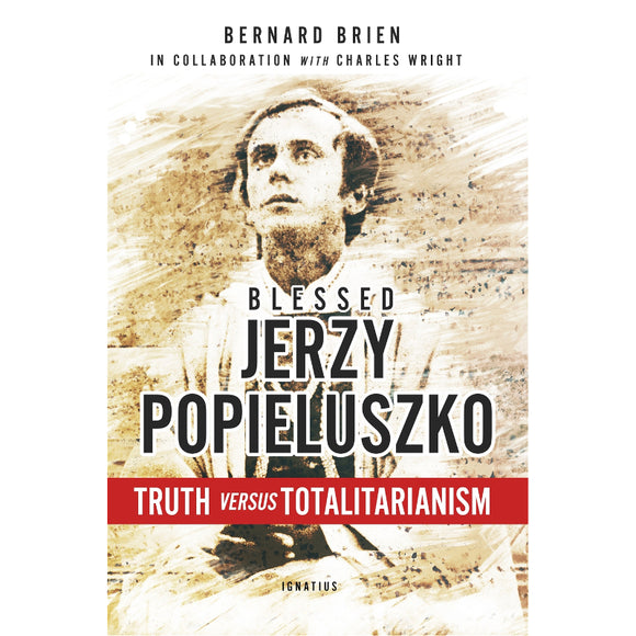 Blessed Jerzy Popieluszko: Truth versus Totalitarianism