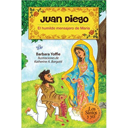 Juan Diego: El Humilde Mensajero de Maria