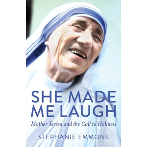 She Made Me Laugh: Mother Teresa and the Call to Holiness