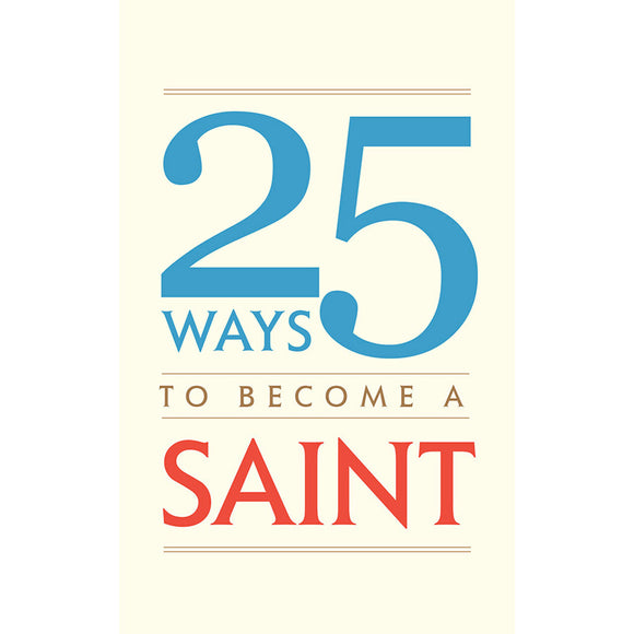 25 Ways to Become a Saint