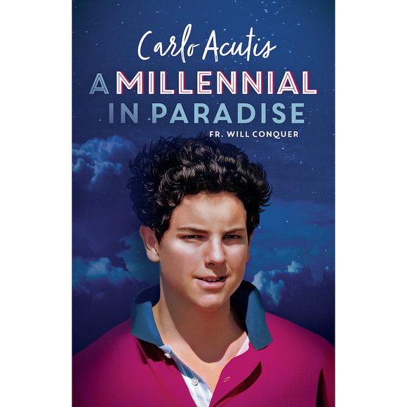 Carlo Acutis: Millennial in Paradise