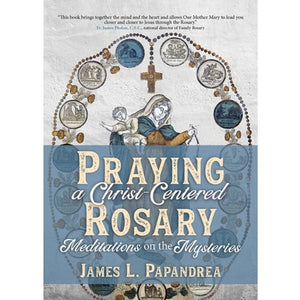 Praying a Christ-Centered Rosary