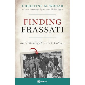 Finding Frassati And Following His Path to Holiness