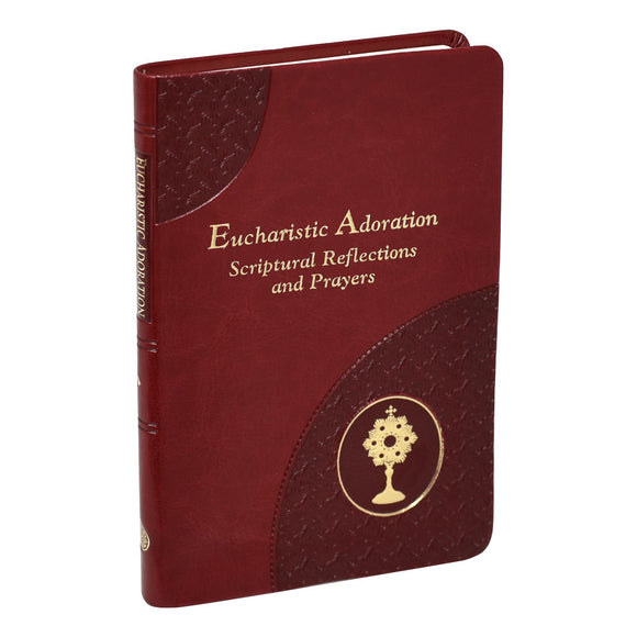 Eucharistic Adoration: Scriptural Reflections And Prayers