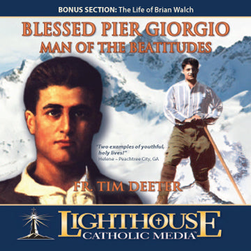 Blessed Pier Giorgio: Man of the Beatitudes