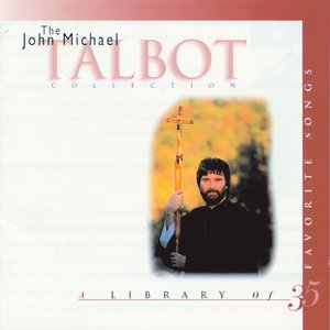 John Michael Talbot Collection: A Library of 35 Favorite Songs