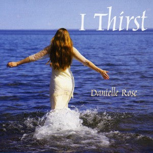 I Thirst by Danielle Rose
