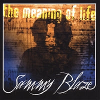 The Meaning of Life by Sammy Blaze