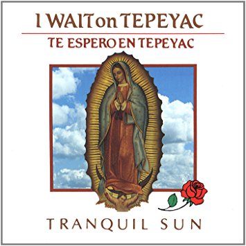 I Wait on Tepeyac - Te Espero en Tepeyac