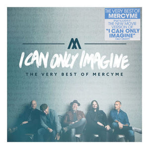 I Can Only Imagine: Best of MercyMe