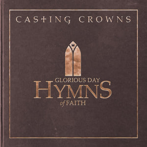 Glorious Day: Hymns of Faith by Casting Crown
