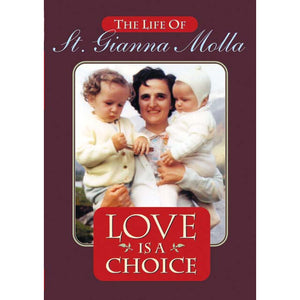 Love is a Choice: The Life of St. Gianna Molla
