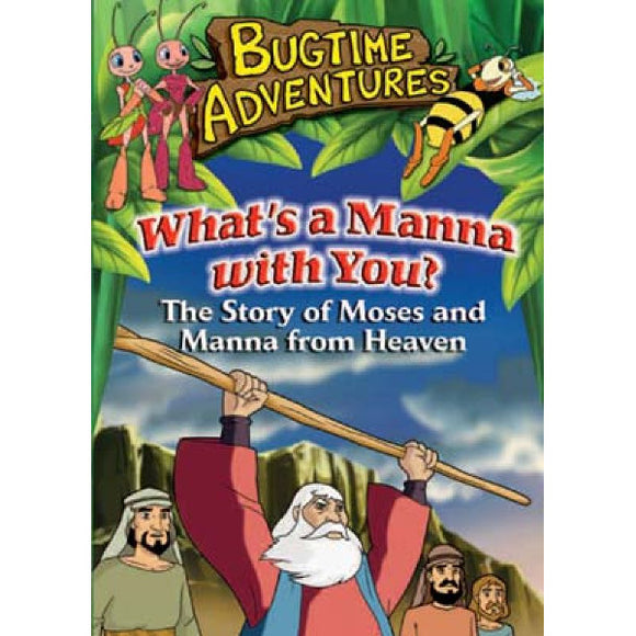 Bugtime Adventures: What's a Manna with You? - The Story of Moses and Manna from Heaven