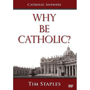 Why Be Catholic?