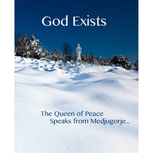 God Exists: The Queen of Peace Speaks from Medjugorje