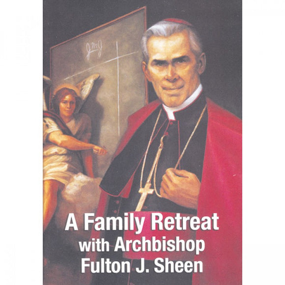 A Family Retreat Archbishop Fulton J. Sheen