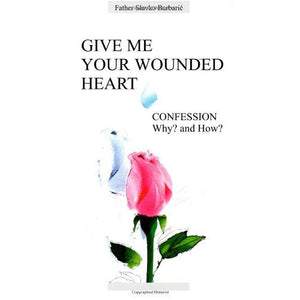 Give Me Your Wounded Heart: Confession Why? and  How?