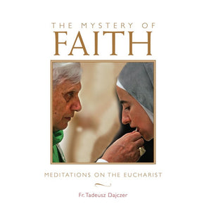 The Mystery of Faith: Meditations on the Eucharist