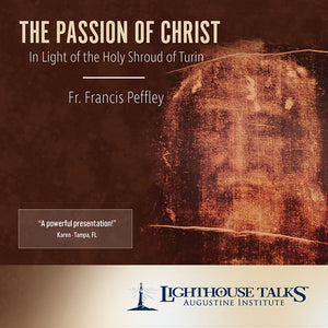 The Passion of Christ in Light of the Holy Shroud of Turin