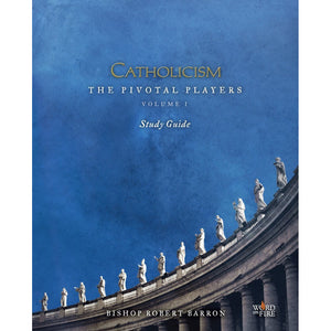 Catholicism: The Pivotal Players Study Guide