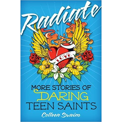 Radiate: More Stories of Daring Teen Saints