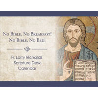 Fr. Larry Richards' Scripture Desk Calendar: No Bible, No Breakfast! No Bible, No Bed!