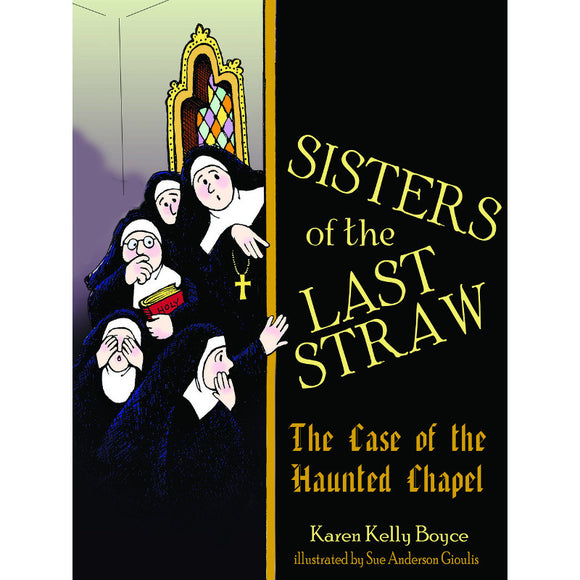 Sisters of the Last Straw: The Case of the Haunted Chapel