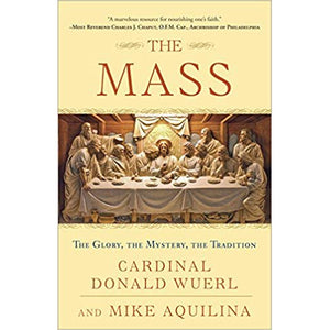 The Mass: The Glory, the Mystery, the Tradition